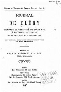 Journal de Cléry Pendant la Captivité de Louis XVI à la Prison du Temple du 10 Août, 1792, au 21 Janvier, 1793