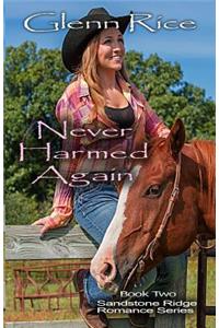 Never Harmed Again: The Sandstone Ridge Romance Series