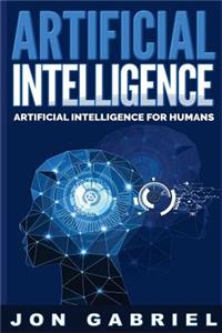 Artificial Intelligence: Artificial Intelligence for Humans