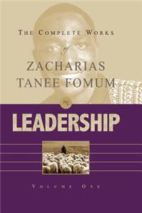 Complete Works of Zacharias Tanee Fomum on Leadership (Vol. 1)