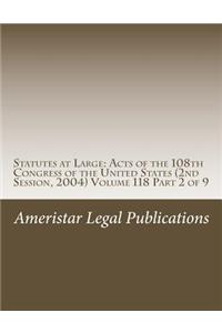 Statutes at Large: Acts of the 108th Congress of the United States (2nd Session, 2004) Volume 118 Part 2 of 9