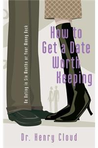How to Get a Date Worth Keeping
