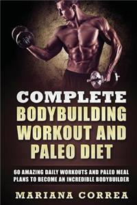 COMPLETE BODYBUILDING WORKOUT and PALEO DIET