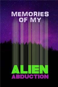 Memories of My Alien Abduction