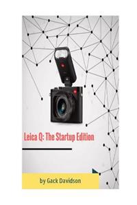 Leica Q: The Startup Edition