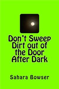 Don't Sweep Dirt Out the Door After Dark
