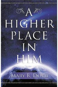 A Higher Place In Him