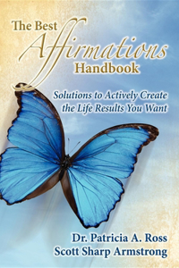 The Best Affirmations Handbook: Solutions to Actively Create the Life Results You Want