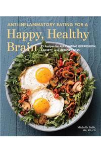 Anti-Inflammatory Eating for a Happy, Healthy Brain