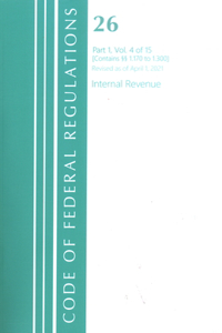 Code of Federal Regulations, Title 26 Internal Revenue 1.170-1.300, Revised as of April 1, 2021