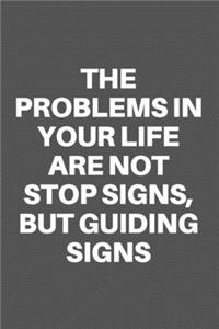 The Problems in Your Life Are Not Stop Signs, But Guiding Signs