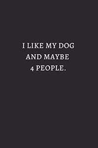 I Like My Dog And Maybe 4 People White