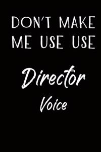 Don't Make Me Use My Director Voice