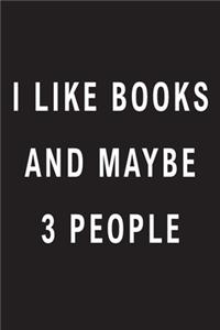 I Like Books And Maybe 3 People