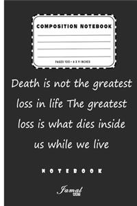 Composition Notebook - Death is not the greatest loss in life The greatest loss is what dies inside us while we live Notebook: Lined Notebook / Journal Gift, Pages 110, 6 x 9 Inches