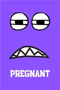 Pregnant