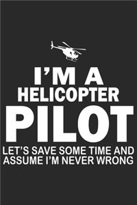 I'm a helicopter pilot lets save some time and assume i'm never wrong