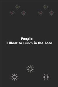 People I Want to Punch in the Face.