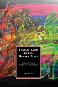 Trauma Talks in the Hebrew Bible