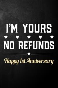 I'm Yours No Refunds Happy 1st Anniversary