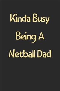 Kinda Busy Being A Netball Dad