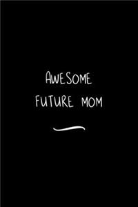 Awesome Future Mom
