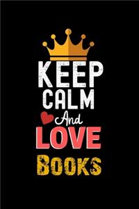 Keep Calm And Love Books Notebook - Books Funny Gift
