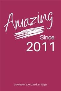 Amazing Since 2011: Plum Notebook/Journal/Diary for People Born in 2011 - 6x9 Inches - 100 Lined A5 Pages - High Quality - Small and Easy To Transport