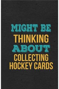 Might Be Thinking About Collecting Hockey Cards A5 Lined Notebook