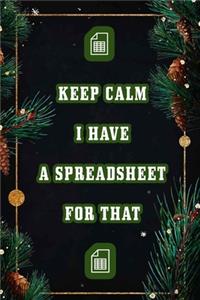 Keep Calm I Have A Spreadsheet For That