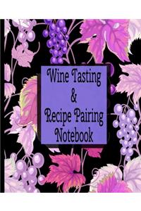 Wine Tasting And Recipe Pairing Notebook