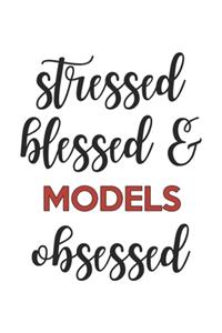 Stressed Blessed and Models Obsessed Models Lover Models Obsessed Notebook A beautiful
