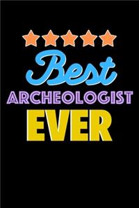 Best Archeologist Evers Notebook - Archeologist Funny Gift