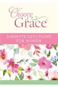 Choose Grace: 3-Minute Devotions for Women