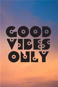 Good Vibes Only