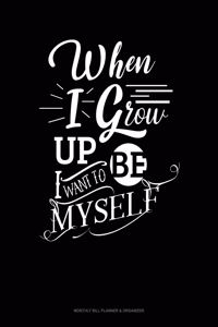 When I Grow Up I Want To Be Myself