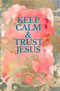 Keep Calm and Trust Jesus