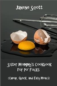 Sister Mommy's Cookbook for Po' Folks