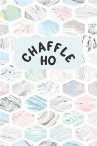 Chaffle Ho