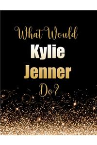 What Would Kylie Jenner Do?