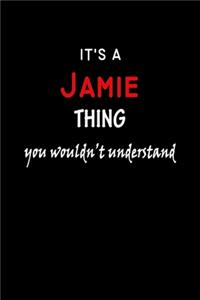 It's a Jamie Thing You Wouldn't Understandl: Jamie First Name Personalized Journal 6x9 Notebook, Wide Ruled (Lined) blank pages, Funny Cover for Girls and Women, Red White Text on Black