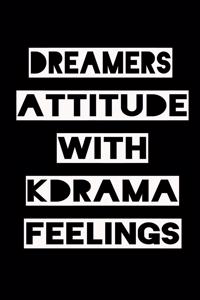Dreamers Attitude with Kdrama Feelings