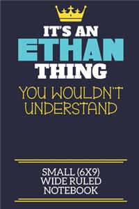 It's An Ethan Thing You Wouldn't Understand Small (6x9) Wide Ruled Notebook