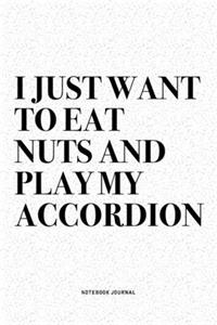 I Just Want To Eat Nuts And Play My Accordion