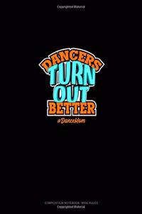 Dancers Turn Out Better #DanceMom