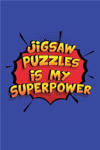 Jigsaw Puzzles Is My Superpower