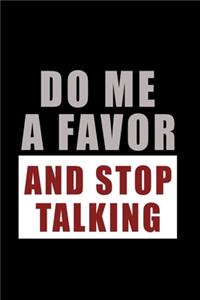 Do Me A Favor And Stop Talking
