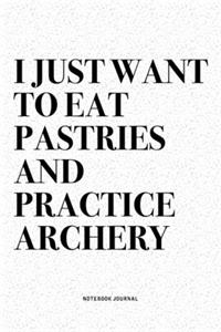 I Just Want To Eat Pastries And Practice Archery