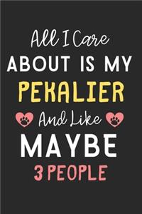 All I care about is my Pekalier and like maybe 3 people