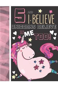 5 And I Believe Unicorns Believe In Me Too: Unicorn Gifts For Girls Age 5 Years Old - Writing Journal To Doodle And Write In - Blank Lined Journaling Diary For Kids